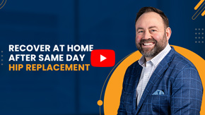 Recover at Home After Same Day Hip Replacement